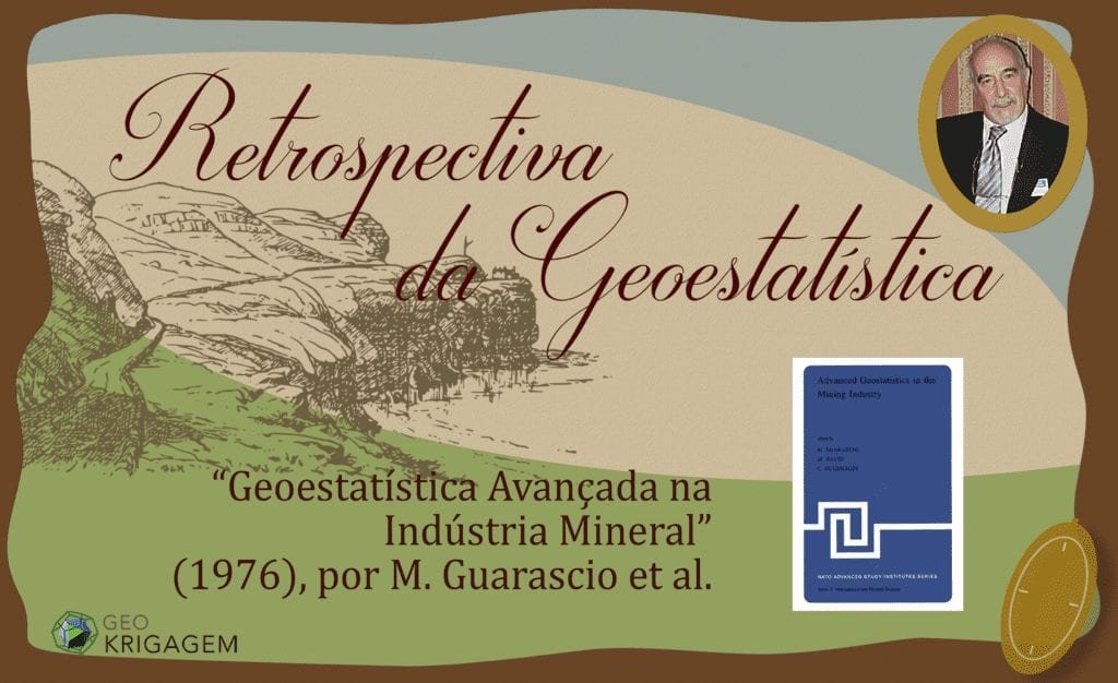Retrospectiva da geoestatística, resenha de livro Advanced Geostatistics in the Mining Industry, M. Guarascio, M. David, C. Huijbregts
