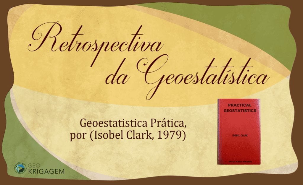 Isobel Clark - Practical Geostatistics 1979 Geokrigagem Retrospectiva da Geoestatística