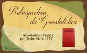 Isobel Clark - Practical Geostatistics 1979 Geokrigagem Retrospectiva da Geoestatística