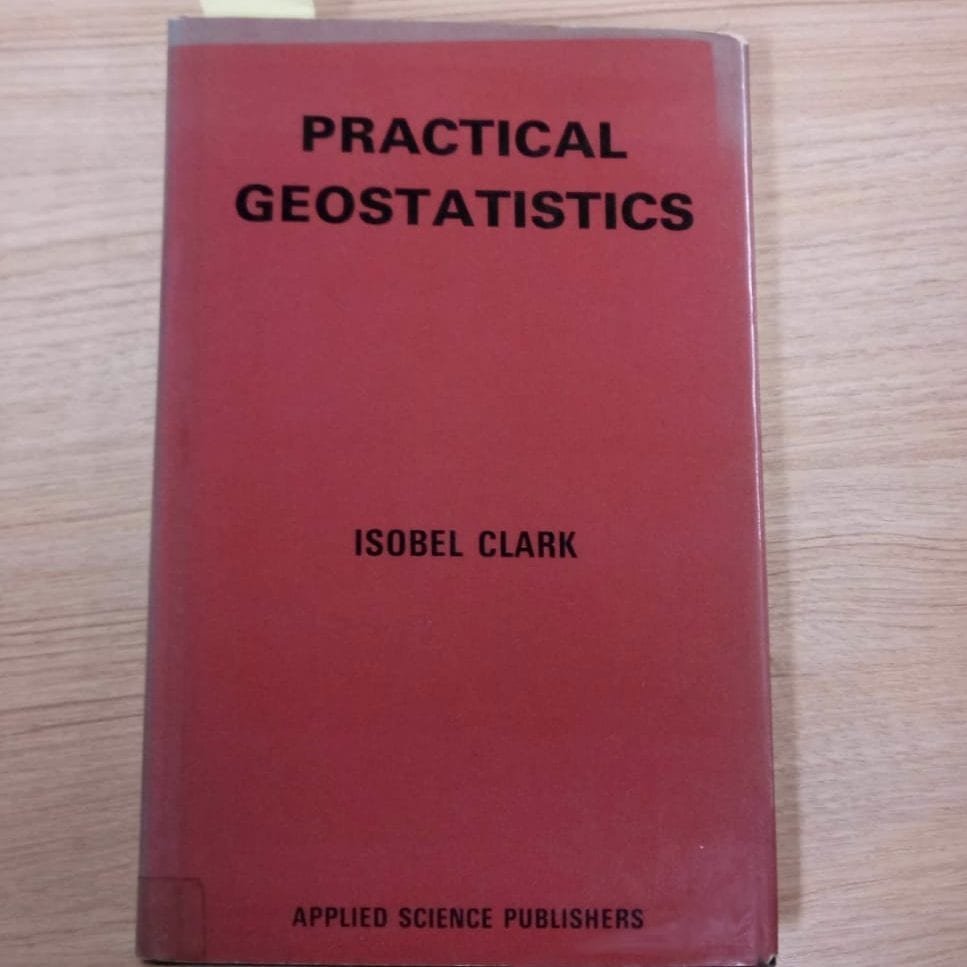 Clark, I. Practical Geostatistics. London, Applied Science Publishers. 129p.