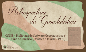 GSLIB – Biblioteca de Software Geoestatístico e Guia do Usuário (Deutsch e Journel, 1992) Original: "GSLIB: Geostatistical Software Library and User's Guide".
